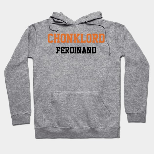 Chonklord Ferdinand Hoodie by Chonklord Ferdinand